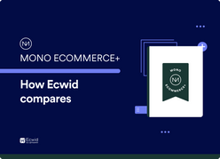 Mono Ecommerce+: How Ecwid compares