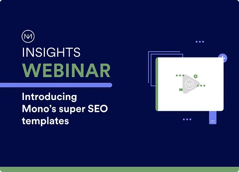 Mono Webinar - Introducing Mono's super SEO templates